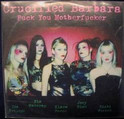 Crucified Barbara : Fuck You Motherfucker